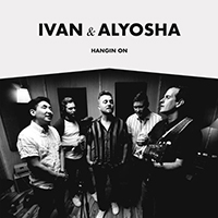 Ivan & Alyosha - Hangin On (Single)