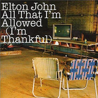 Elton John - All That I'm Allowed (I'm Thankful) [Single]