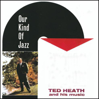 Heath, Ted - Our Kind Of Jazz