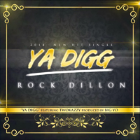 Rock Dillon - Ya Digg (Single)