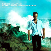 Robbie Williams - In And Out Of Consciousness (Greatest Hits 1990-2010: CD 2)