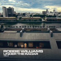 Robbie Williams - Under The Radar, Vol. 3