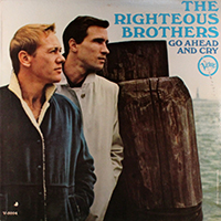 Righteous Brothers - Go Ahead And Cry