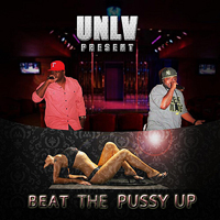 U.N.L.V. - Beat The Pussy Up (Single)