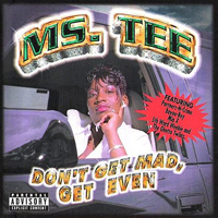 Ms. Tee - Don`t Get Mad, Get Even