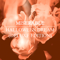 Miserable - Halloween Dream EP (Deluxe Edition)