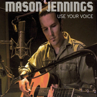 Mason Jennings - Use Your Voice