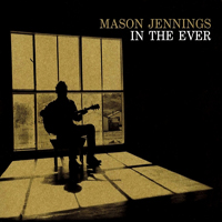 Jennings, Mason - In The Ever