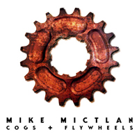 Mike Mictlan - Cogs + Flywheels (Single)
