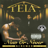 Tela - Now Or Never (screwed)