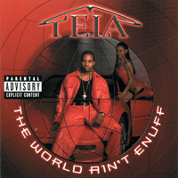 Tela - The World Ain`t Enuff