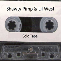 Shawty Pimp - Shawty Pimp & Lil West - Solo Tape