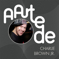 Brown Jr, Charlie - A Arte de Charlie Brown Jr.