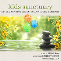 Ron, Yuval (ISR) - Kids Sanctuary: Guided Mindful Listening And Sound Remedies