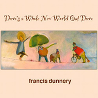 Dunnery, Francis - There's A Whole New World Out There (CD 1)