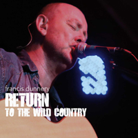 Dunnery, Francis - Return To The Wild Country