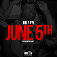 Troy Ave - June 5th & Real Hitta (Single)