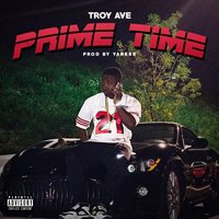 Troy Ave - Prime Time (Single)