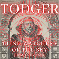 Todger - Blind Watchers Of The Sky (Demo)