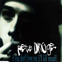 Droge, Pete - If You Don't Love Me (I'll Kill Myself) [Single]