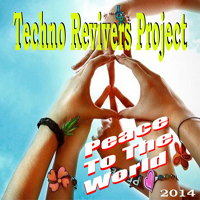 Techno Revivers Project - Peace To The World