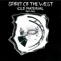 Spirit of the West - Old Material 1984 - 1986