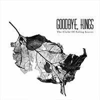 Goodbye, Kings - The Cliche Of Falling Leaves