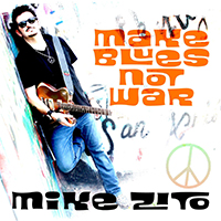 Zito, Mike - Make Blues Not War