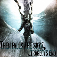 Then Falls The Sky - Tragedy's End