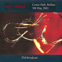 My Vitriol - Conor Hall Belfast 05.05.01