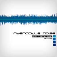 Interactive Noise - Dont Kik No Line (Remixes) [EP]