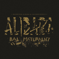 Rozbojnik Alibaba - Bal Maturalny (feat. Jan Borysewicz) (CD 1)