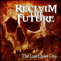 Reclaim The Future - The Last Quiet Day
