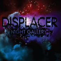 Displacer - Night Gallery