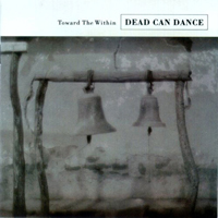 Dead Can Dance - Toward the Within