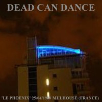 Dead Can Dance - Mulhouse 'Le Phoenix' (1989-IV-25)