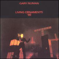 Gary Numan - Living Ornaments '80 (CD 1)