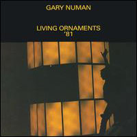 Gary Numan - Living Ornaments '81 (CD 1)