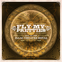 Fly My Pretties - Live At The Isaac Theatre Royal