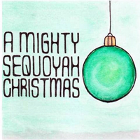 Mighty Sequoyah - A Mighty Sequoyah Christmas (EP)