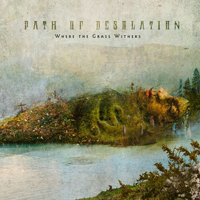 Path Of Desolation - Where The Grass Withers