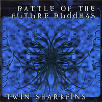 Battle of the Future Buddhas - Twin Sharkfins
