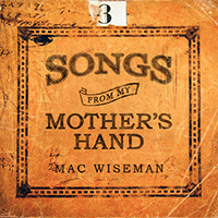 Mac Wiseman - Songs From My Mother's Hand