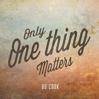 Bo Cook - Only One Thing Matters