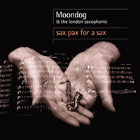 Moondog - Sax Pax For A Sax (feat. The London Saxophonic)