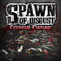 Spawn Of Disgust - Criminal Damage [EP]
