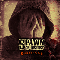 Spawn Of Disgust - Disconnected [EP]