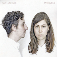 Teeth and Tongue - Tambourine