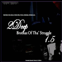2Deep - Brothaz Of Tha` Struggle 1.5