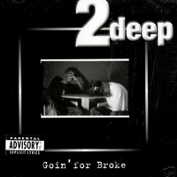 2Deep - Goin` For Broke